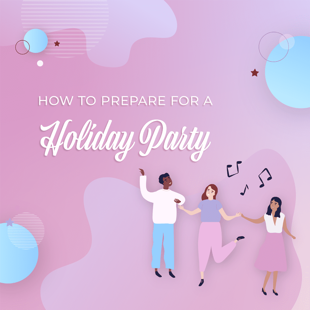 A graphic with the title, "How to Prepare for a Holiday Party". There are three illustrated people dancing together with music notes around them.